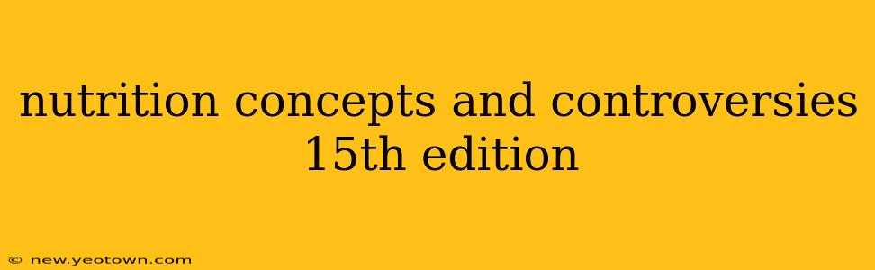 nutrition concepts and controversies 15th edition