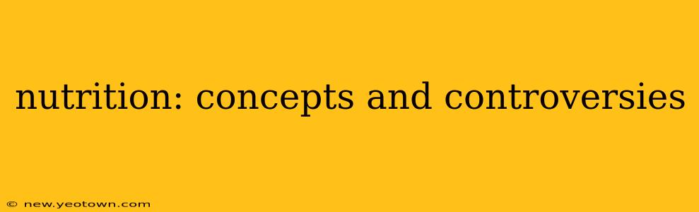 nutrition: concepts and controversies