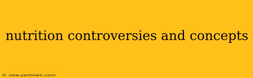 nutrition controversies and concepts