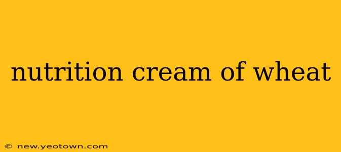 nutrition cream of wheat