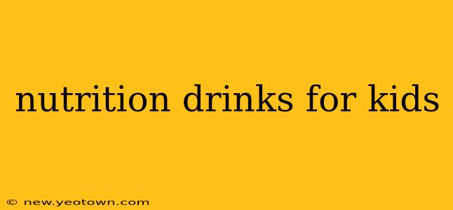 nutrition drinks for kids