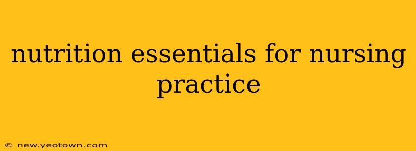 nutrition essentials for nursing practice