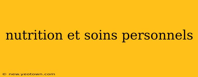 nutrition et soins personnels