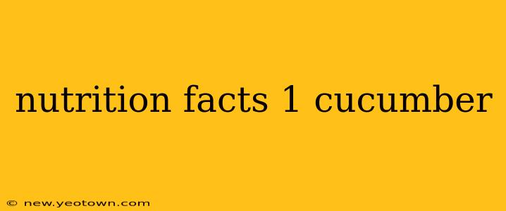 nutrition facts 1 cucumber
