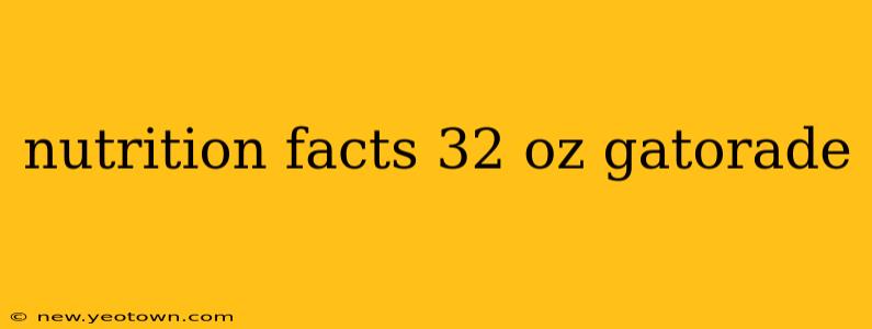 nutrition facts 32 oz gatorade