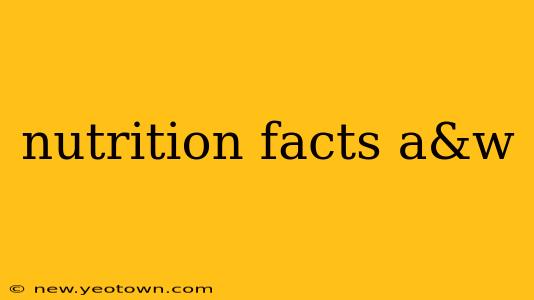 nutrition facts a&w