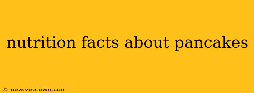 nutrition facts about pancakes