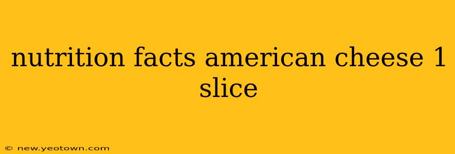 nutrition facts american cheese 1 slice