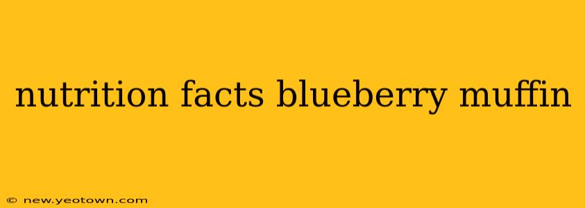 nutrition facts blueberry muffin