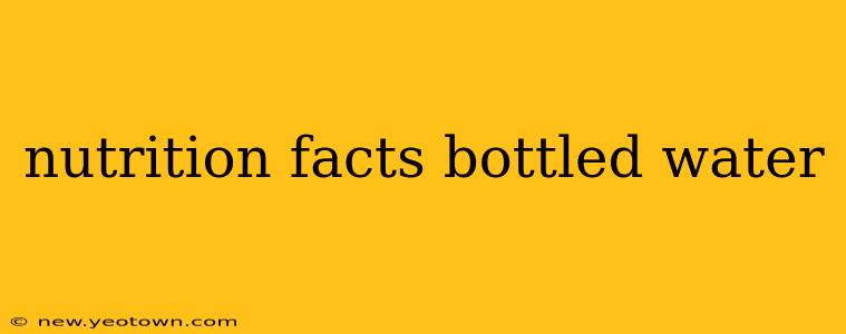 nutrition facts bottled water