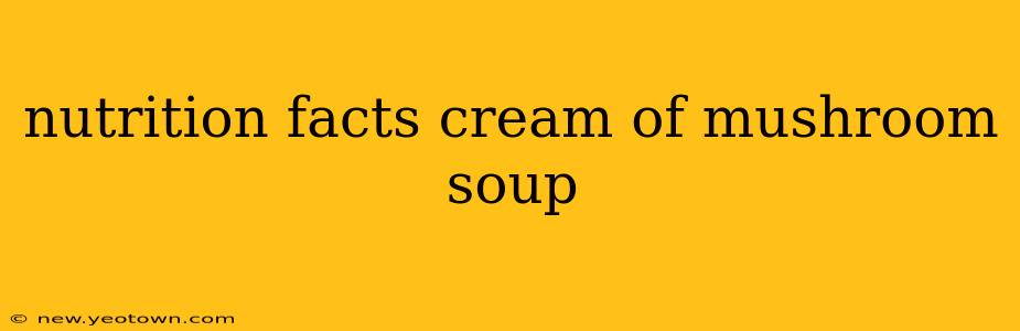 nutrition facts cream of mushroom soup