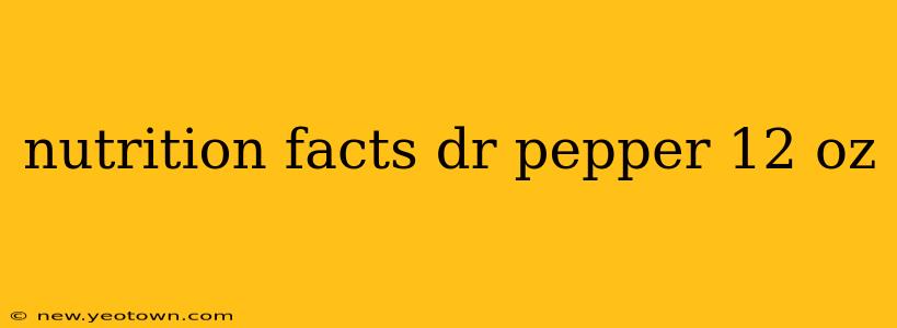 nutrition facts dr pepper 12 oz