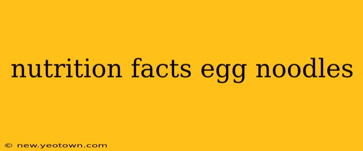 nutrition facts egg noodles