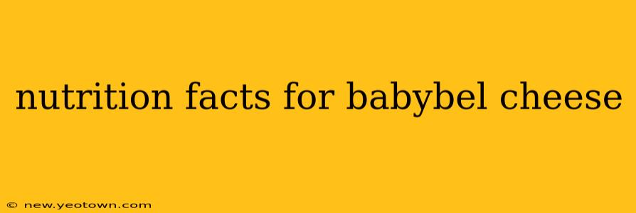 nutrition facts for babybel cheese