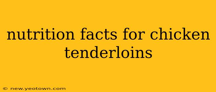 nutrition facts for chicken tenderloins