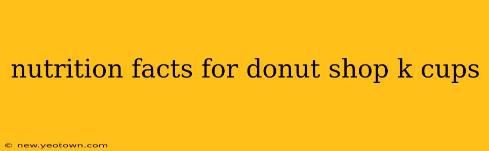 nutrition facts for donut shop k cups