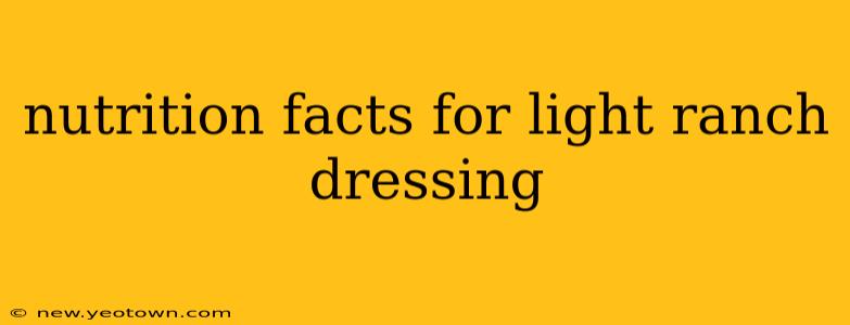 nutrition facts for light ranch dressing
