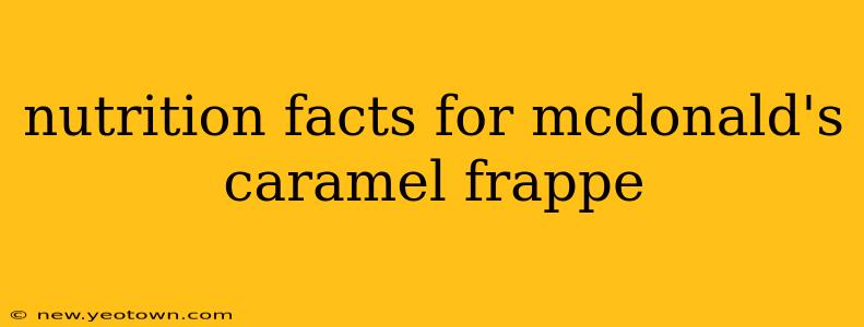 nutrition facts for mcdonald's caramel frappe
