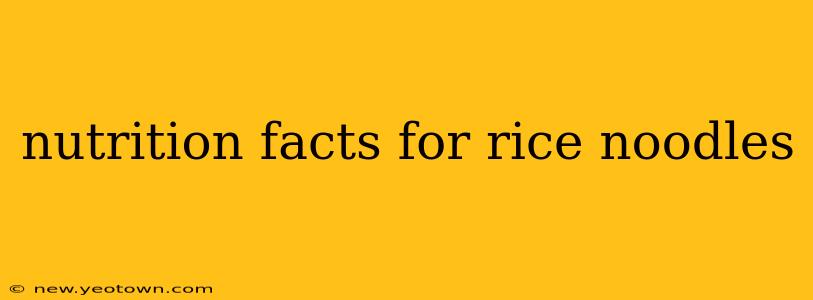 nutrition facts for rice noodles