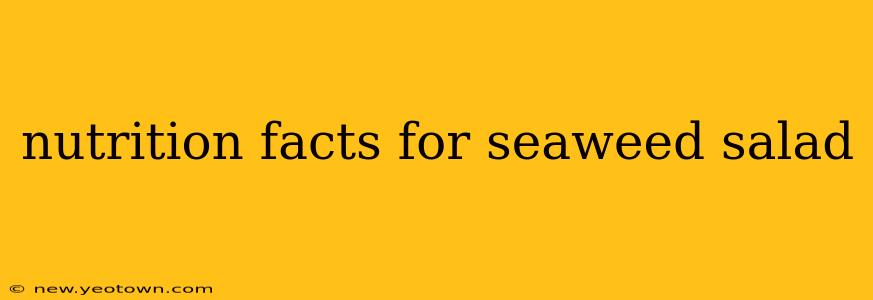 nutrition facts for seaweed salad