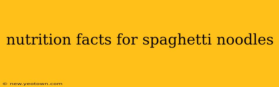 nutrition facts for spaghetti noodles
