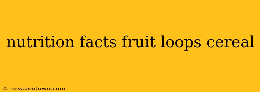nutrition facts fruit loops cereal