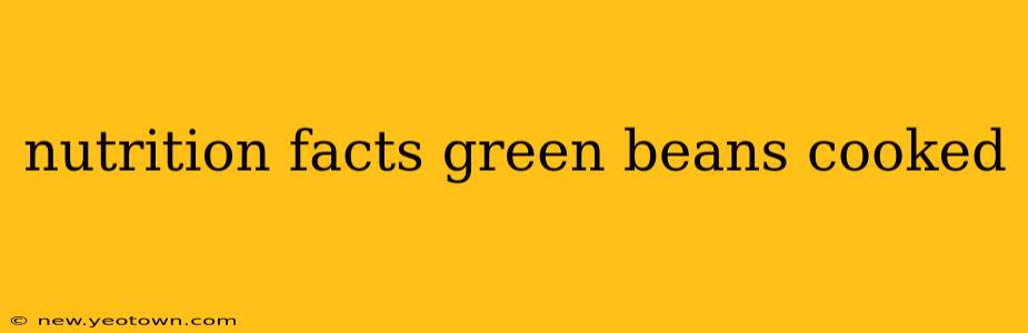 nutrition facts green beans cooked