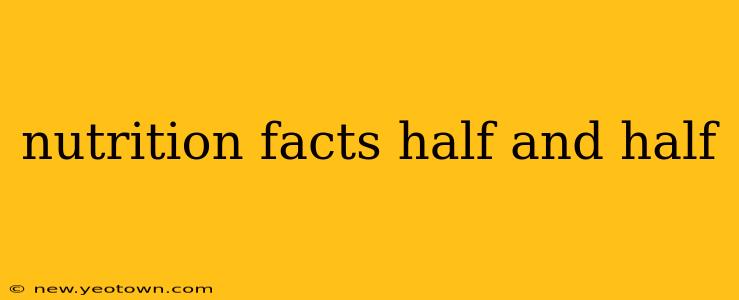 nutrition facts half and half