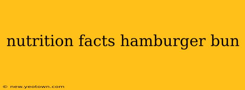 nutrition facts hamburger bun