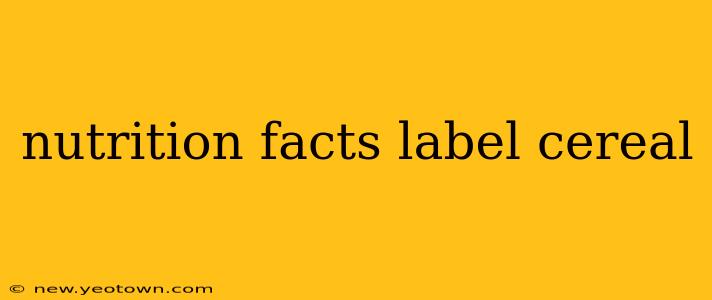 nutrition facts label cereal