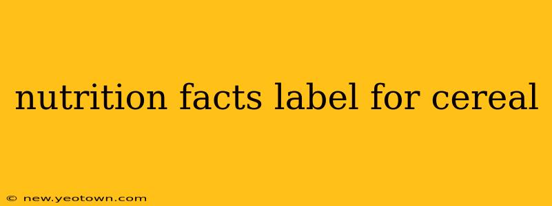 nutrition facts label for cereal