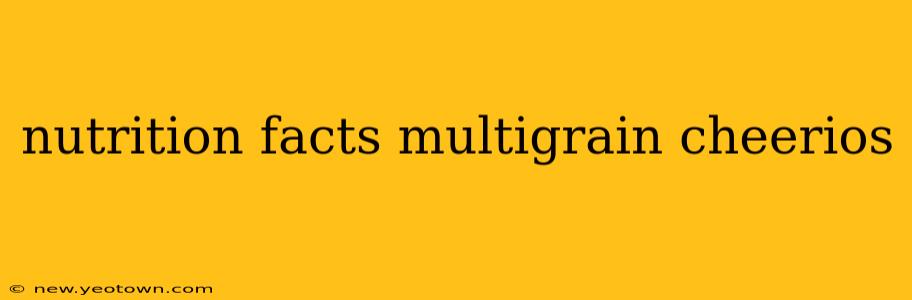 nutrition facts multigrain cheerios