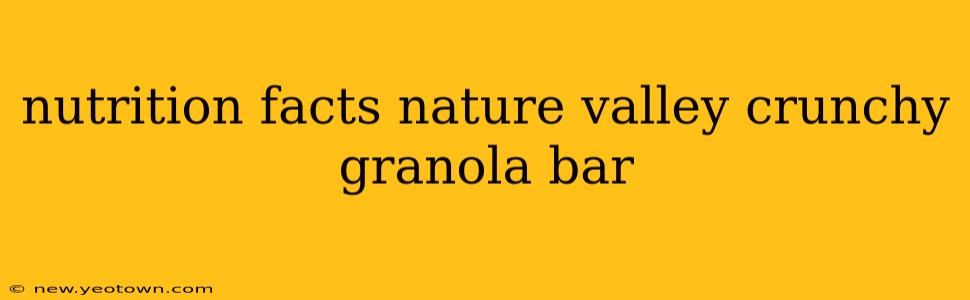 nutrition facts nature valley crunchy granola bar