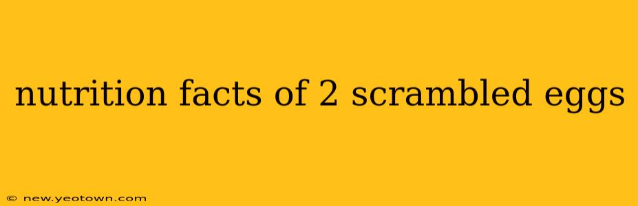 nutrition facts of 2 scrambled eggs