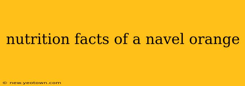 nutrition facts of a navel orange