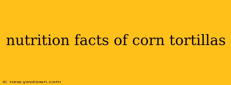 nutrition facts of corn tortillas