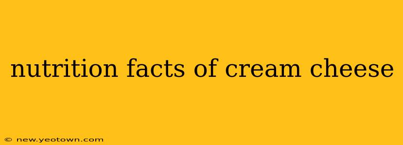 nutrition facts of cream cheese