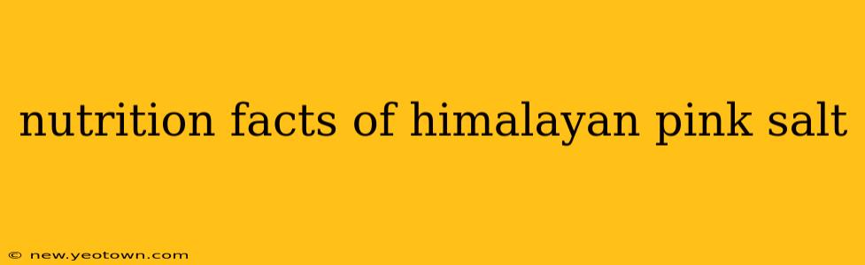 nutrition facts of himalayan pink salt