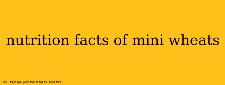 nutrition facts of mini wheats