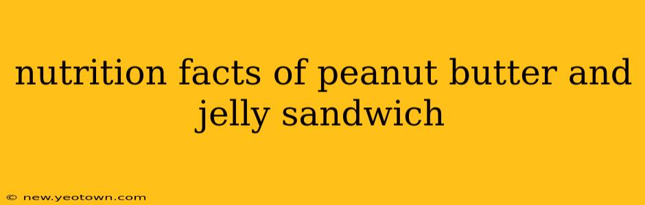 nutrition facts of peanut butter and jelly sandwich