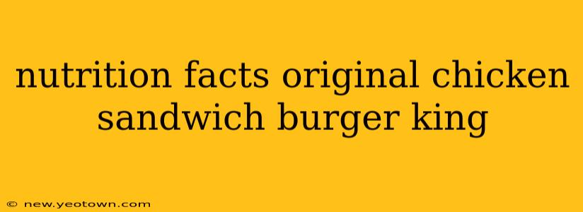 nutrition facts original chicken sandwich burger king