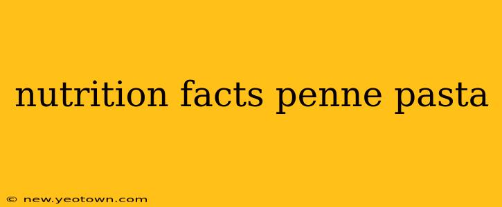 nutrition facts penne pasta
