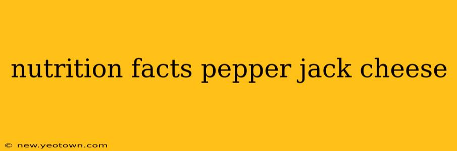 nutrition facts pepper jack cheese