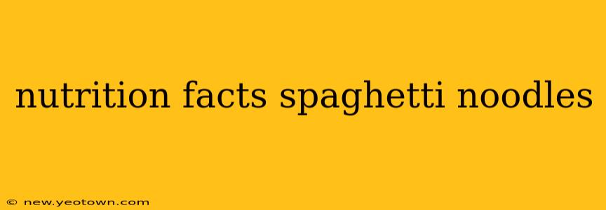 nutrition facts spaghetti noodles