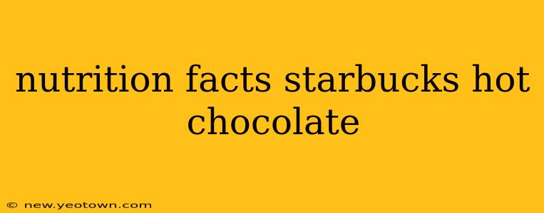 nutrition facts starbucks hot chocolate