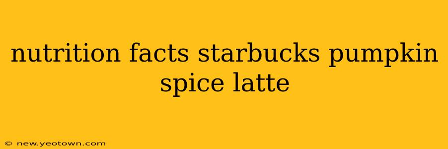 nutrition facts starbucks pumpkin spice latte