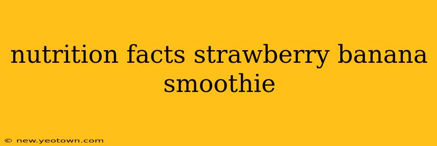 nutrition facts strawberry banana smoothie