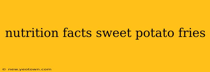 nutrition facts sweet potato fries