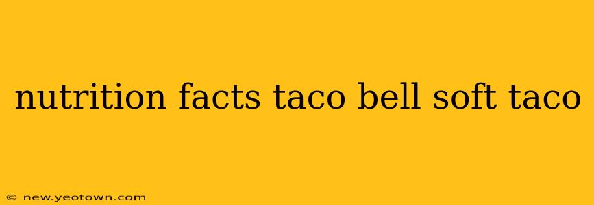 nutrition facts taco bell soft taco