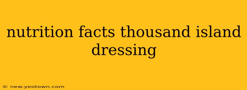 nutrition facts thousand island dressing